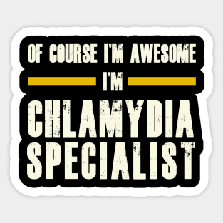 OF COURSE I'M AWESOME I'M CHLAMYDIA SPECIALIST Sticker